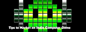 Tips tо Market аn Indie Computer Game